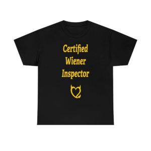 "Certified Wiener Inspector" Unisex Heavy Cotton Tee
